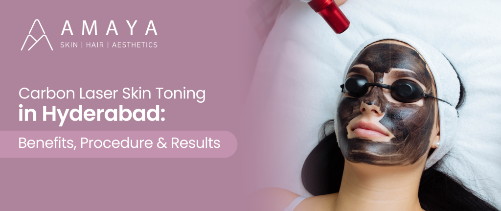 Carbon Laser Skin Toning in Hyderabad: Benefits, Procedure & Results