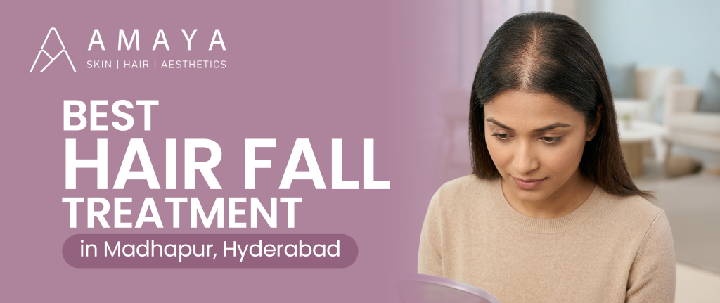 Best Hair Fall Treatment in Madhapur, Hyderabad
