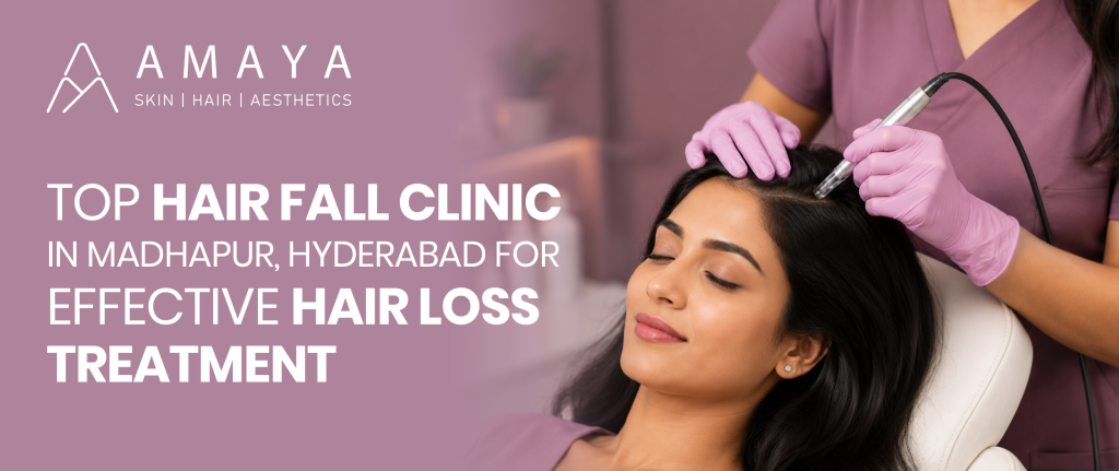 Top Hair Fall Clinic in Madhapur, Hyderabad for Effective Hair Loss Treatment