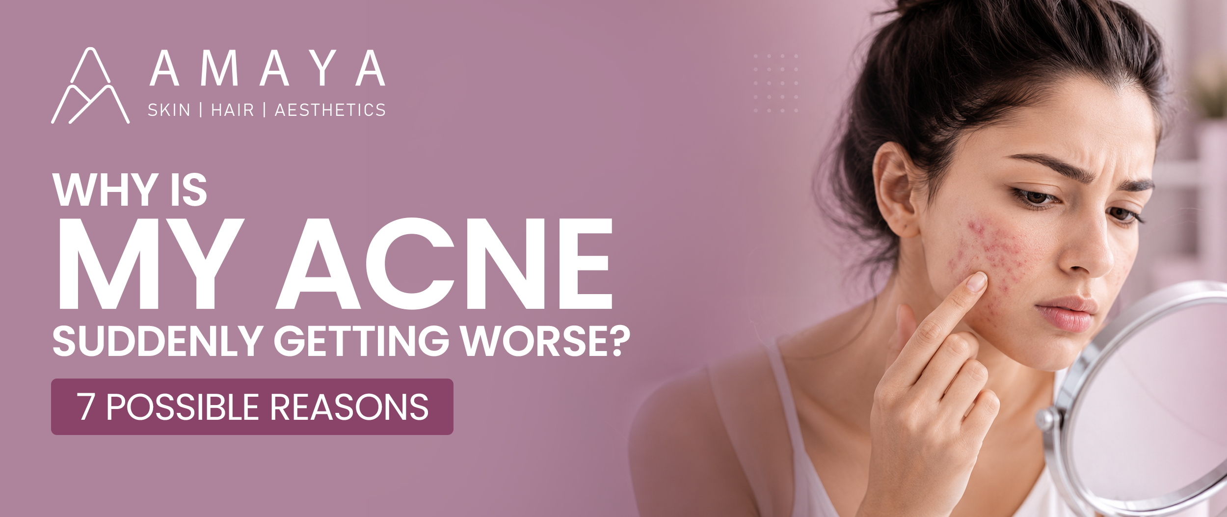 Why Is My Acne Suddenly Getting Worse? 7 Possible Reasons